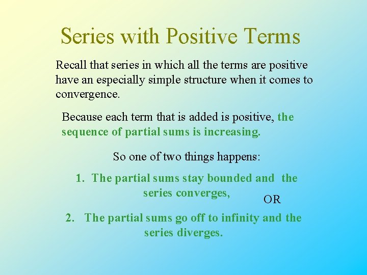 Series with Positive Terms Recall that series in which all the terms are positive