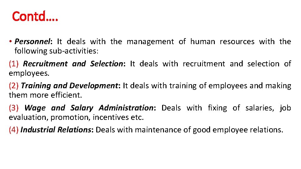 Contd…. • Personnel: It deals with the management of human resources with the following