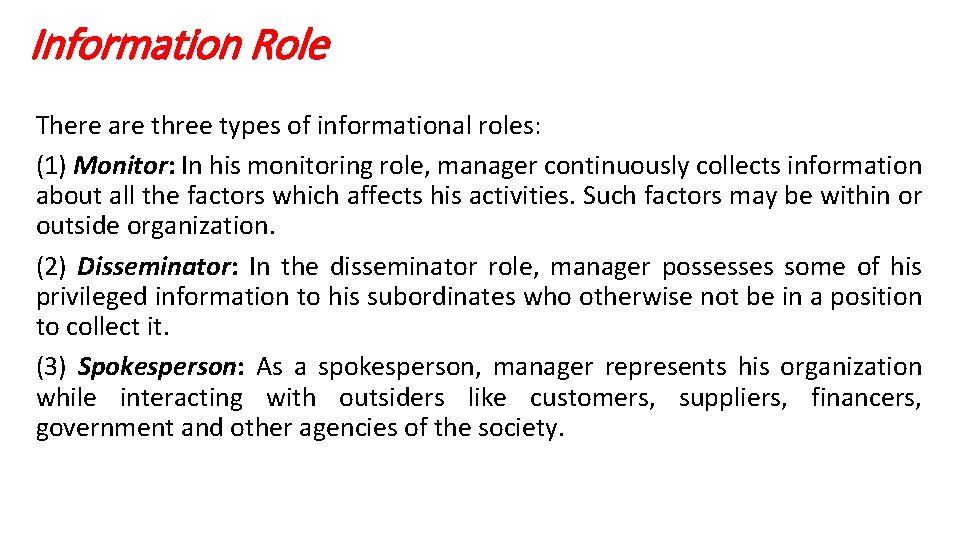 Information Role There are three types of informational roles: (1) Monitor: In his monitoring