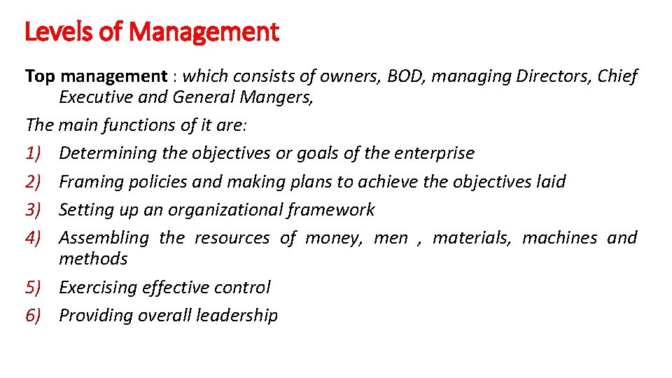 Levels of Management Top management : which consists of owners, BOD, managing Directors, Chief