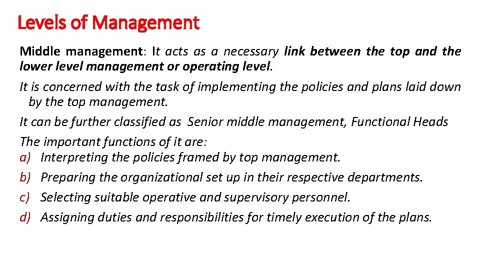 Levels of Management Middle management: It acts as a necessary link between the top