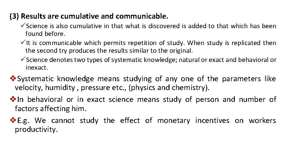 (3) Results are cumulative and communicable. üScience is also cumulative in that what is