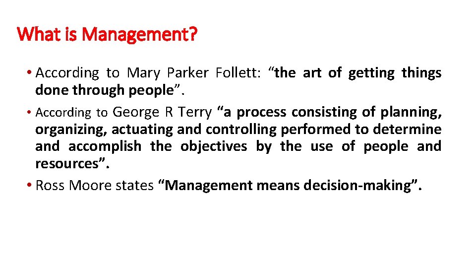 What is Management? • According to Mary Parker Follett: “the art of getting things