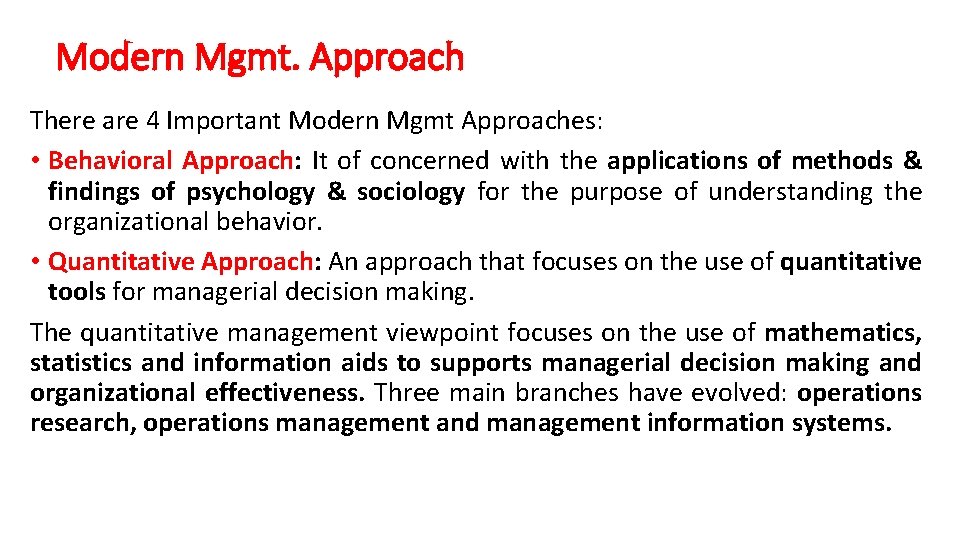 Modern Mgmt. Approach There are 4 Important Modern Mgmt Approaches: • Behavioral Approach: It