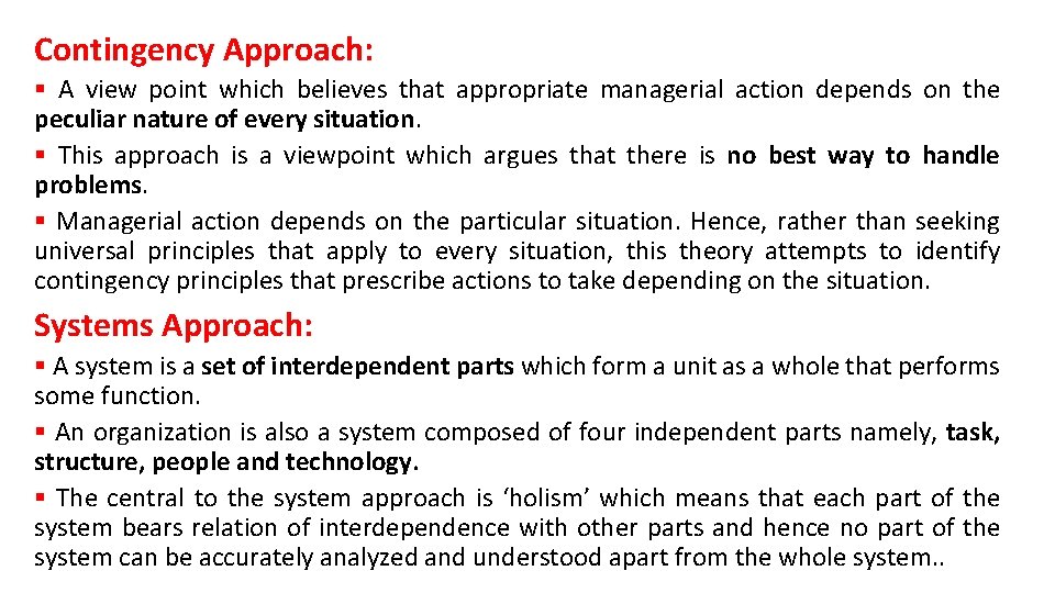 Contingency Approach: § A view point which believes that appropriate managerial action depends on
