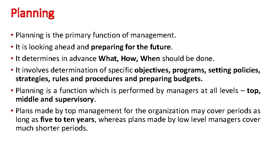 Planning • Planning is the primary function of management. • It is looking ahead