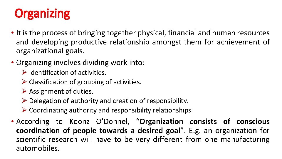 Organizing • It is the process of bringing together physical, financial and human resources