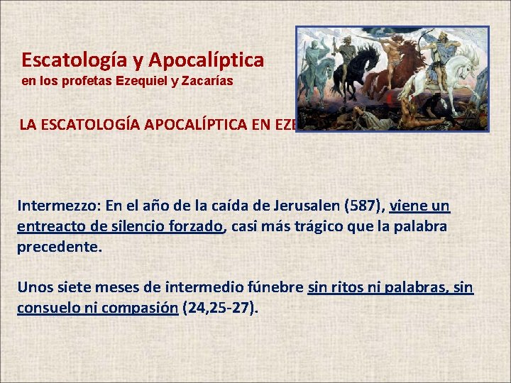 Escatología y Apocalíptica en los profetas Ezequiel y Zacarías LA ESCATOLOGÍA APOCALÍPTICA EN EZEQUIEL