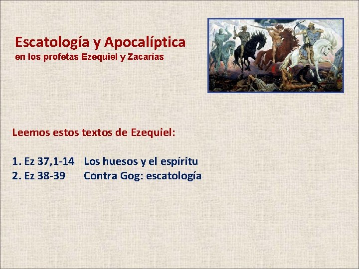 Escatología y Apocalíptica en los profetas Ezequiel y Zacarías Leemos estos textos de Ezequiel: