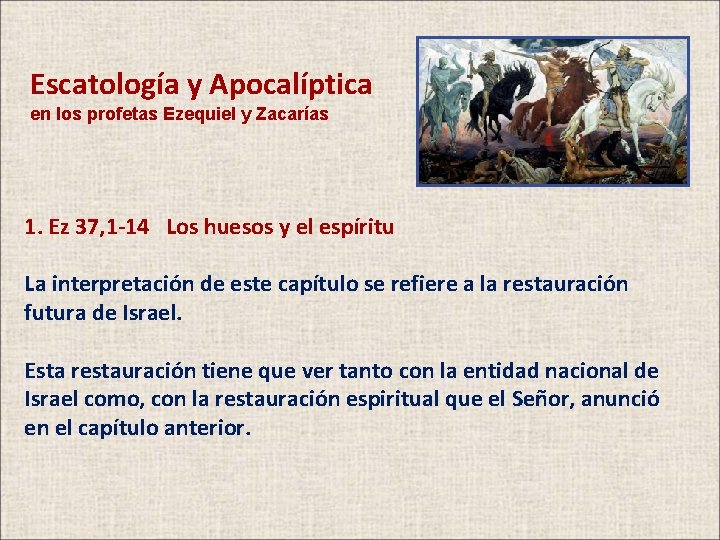 Escatología y Apocalíptica en los profetas Ezequiel y Zacarías 1. Ez 37, 1 -14