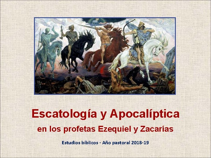 Escatología y Apocalíptica en los profetas Ezequiel y Zacarías Estudios bíblicos - Año pastoral