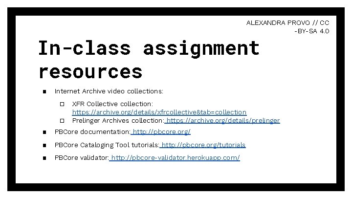 ALEXANDRA PROVO // CC -BY-SA 4. 0 In-class assignment resources ▪ Internet Archive video