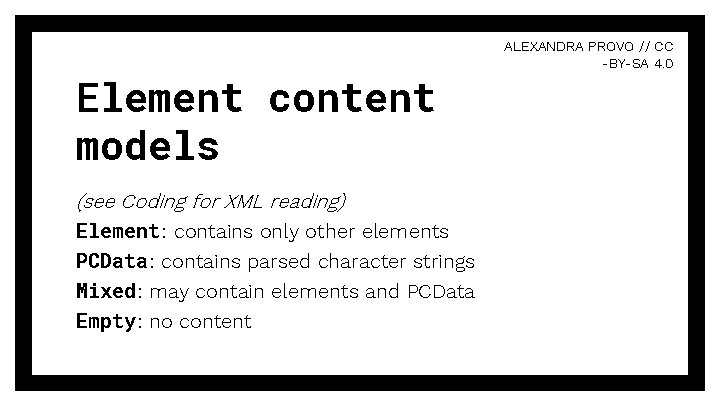 Element content models (see Coding for XML reading) Element : contains only other elements