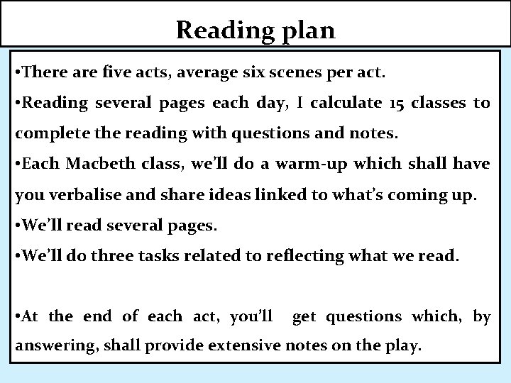 Reading plan • There are five acts, average six scenes per act. • Reading