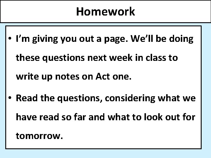 Homework • I’m giving you out a page. We’ll be doing these questions next