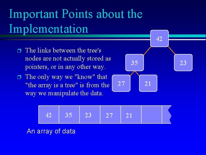 Important Points about the Implementation p p The links between the tree's nodes are