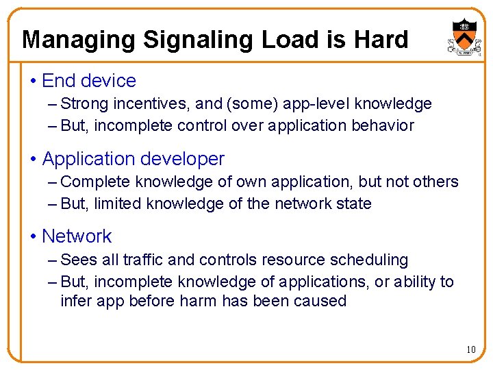 Managing Signaling Load is Hard • End device – Strong incentives, and (some) app-level