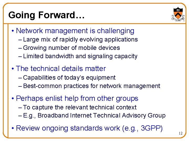 Going Forward… • Network management is challenging – Large mix of rapidly evolving applications