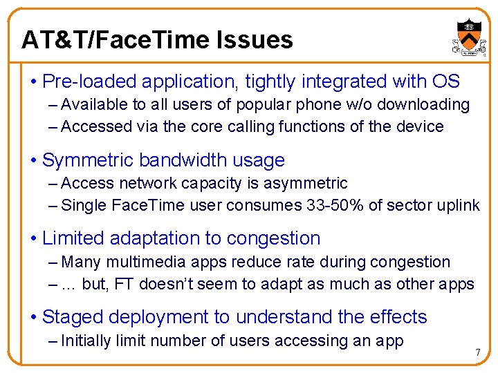 AT&T/Face. Time Issues • Pre-loaded application, tightly integrated with OS – Available to all