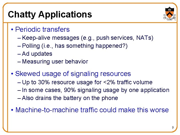 Chatty Applications • Periodic transfers – Keep-alive messages (e. g. , push services, NATs)