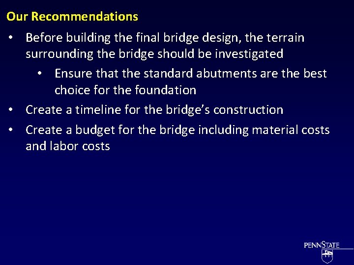 Our Recommendations • Before building the final bridge design, the terrain surrounding the bridge