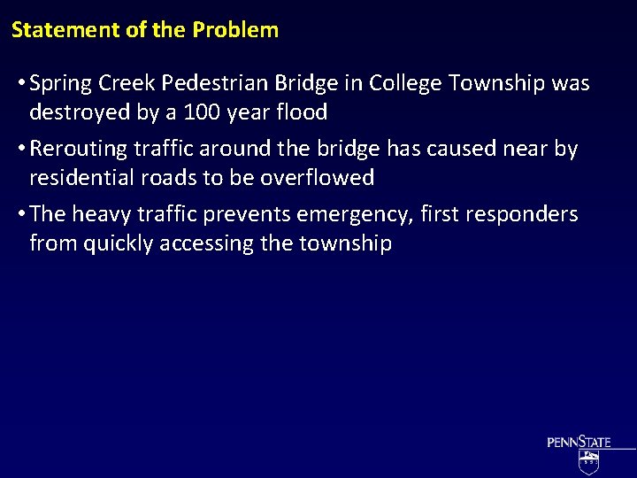 Statement of the Problem • Spring Creek Pedestrian Bridge in College Township was destroyed