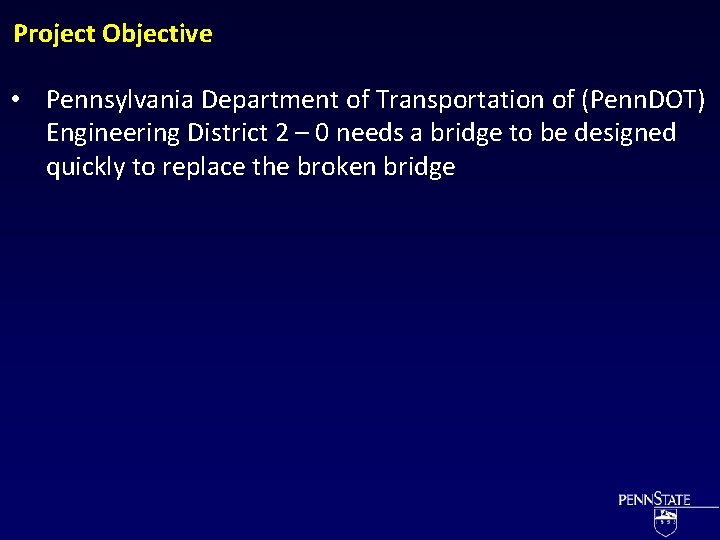 Project Objective • Pennsylvania Department of Transportation of (Penn. DOT) Engineering District 2 –