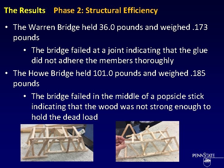 The Results Phase 2: Structural Efficiency • The Warren Bridge held 36. 0 pounds
