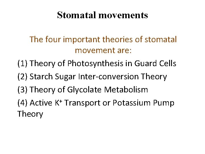 Stomatal movements The four important theories of stomatal movement are: (1) Theory of Photosynthesis