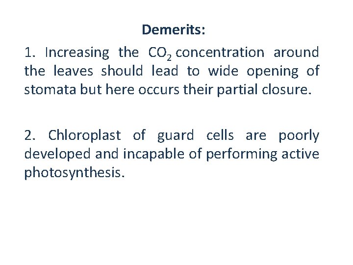 Demerits: 1. Increasing the CO 2 concentration around the leaves should lead to wide