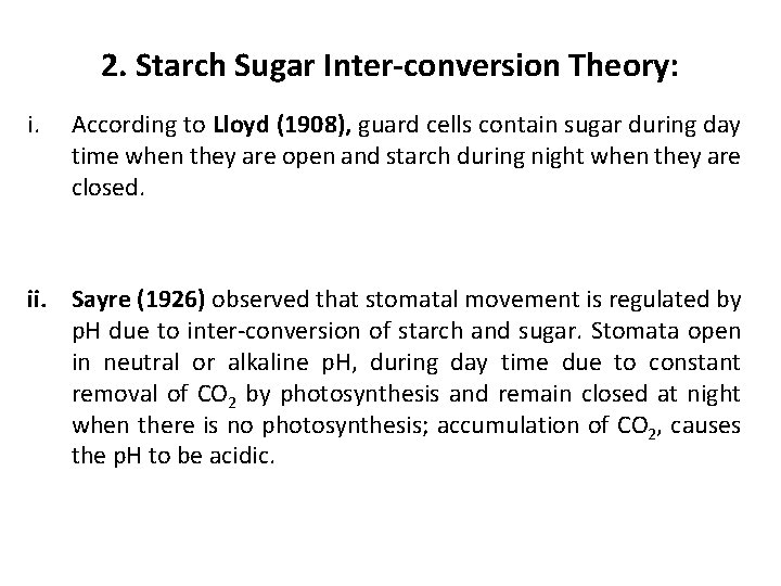 2. Starch Sugar Inter-conversion Theory: i. According to Lloyd (1908), guard cells contain sugar