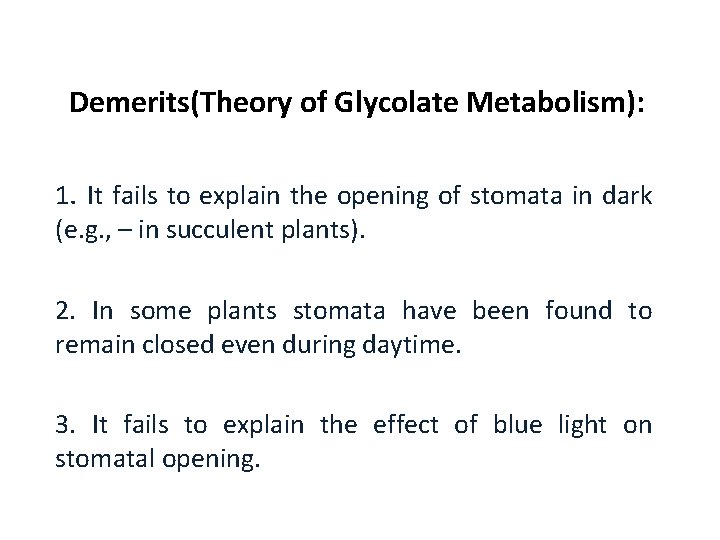 Demerits(Theory of Glycolate Metabolism): 1. It fails to explain the opening of stomata in