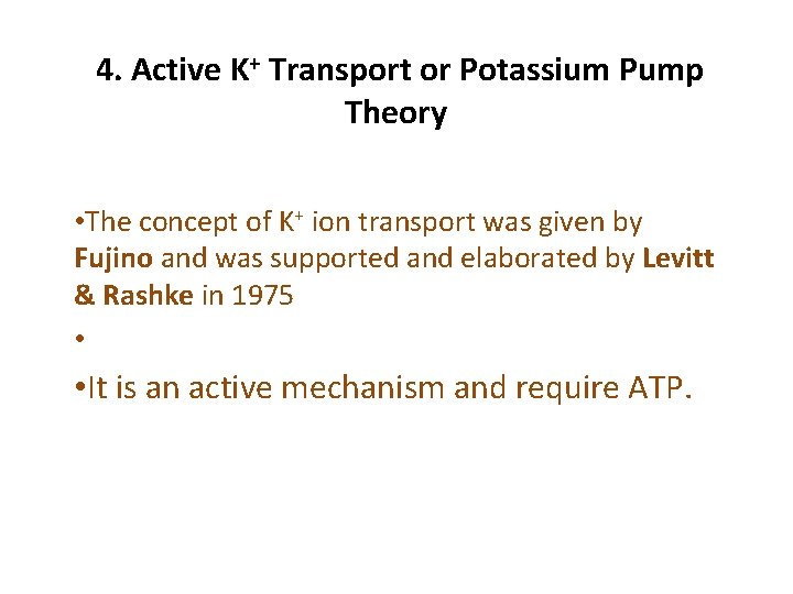 4. Active K+ Transport or Potassium Pump Theory • The concept of K+ ion