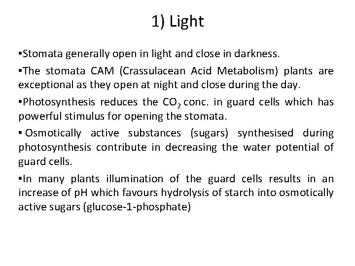 1) Light • Stomata generally open in light and close in darkness. • The