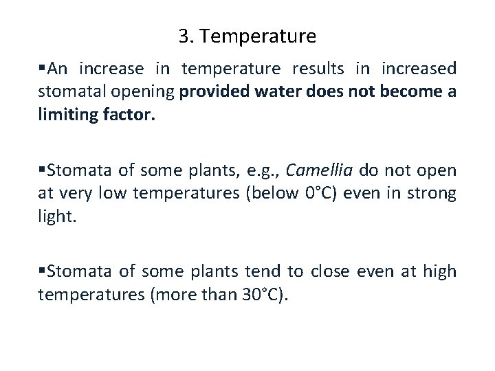 3. Temperature §An increase in temperature results in increased stomatal opening provided water does