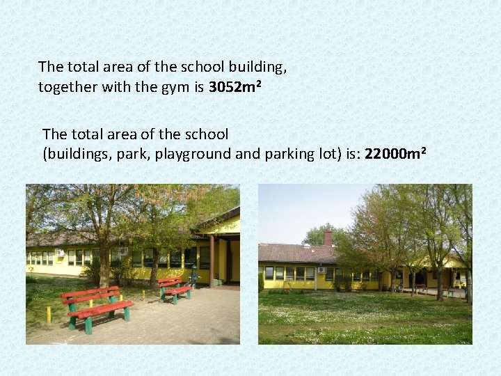 The total area of the school building, together with the gym is 3052 m