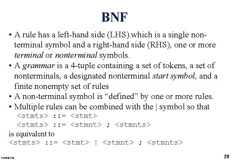 BNF • A rule has a left-hand side (LHS) which is a single nonterminal BNF • A rule has a left-hand side (LHS) which is a single nonterminal