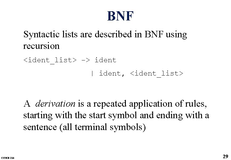 BNF Syntactic lists are described in BNF using recursion <ident_list> -> ident | ident, BNF Syntactic lists are described in BNF using recursion <ident_list> -> ident | ident,