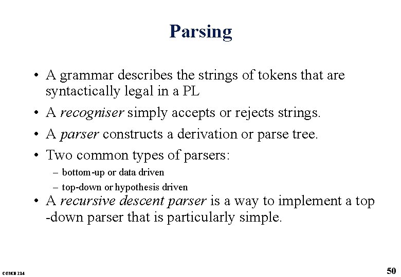 Parsing • A grammar describes the strings of tokens that are syntactically legal in