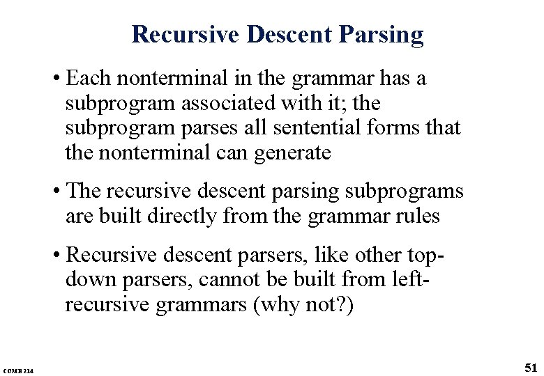 Recursive Descent Parsing • Each nonterminal in the grammar has a subprogram associated with Recursive Descent Parsing • Each nonterminal in the grammar has a subprogram associated with