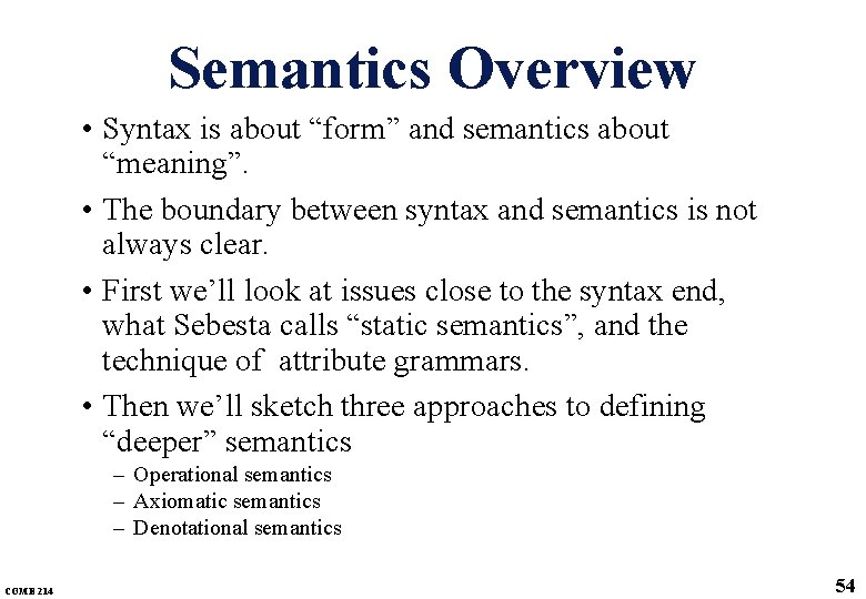 Semantics Overview • Syntax is about “form” and semantics about “meaning”. • The boundary Semantics Overview • Syntax is about “form” and semantics about “meaning”. • The boundary