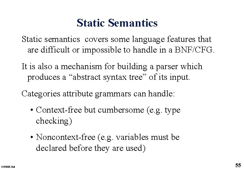 Static Semantics Static semantics covers some language features that are difficult or impossible to Static Semantics Static semantics covers some language features that are difficult or impossible to