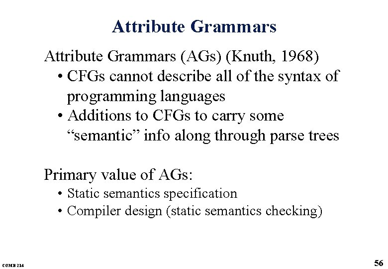 Attribute Grammars (AGs) (Knuth, 1968) • CFGs cannot describe all of the syntax of Attribute Grammars (AGs) (Knuth, 1968) • CFGs cannot describe all of the syntax of