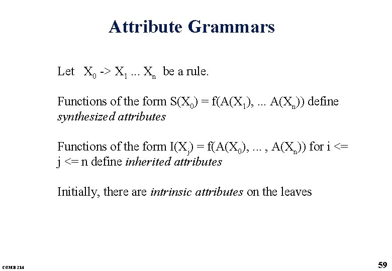 Attribute Grammars Let X 0 -> X 1. . . Xn be a rule.