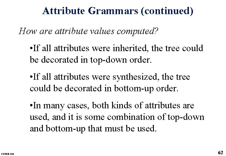Attribute Grammars (continued) How are attribute values computed? • If all attributes were inherited, Attribute Grammars (continued) How are attribute values computed? • If all attributes were inherited,