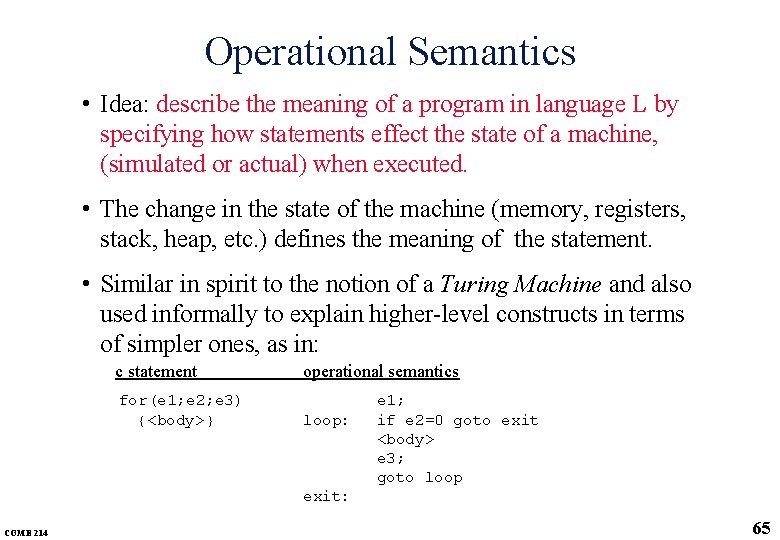 Operational Semantics • Idea: describe the meaning of a program in language L by Operational Semantics • Idea: describe the meaning of a program in language L by