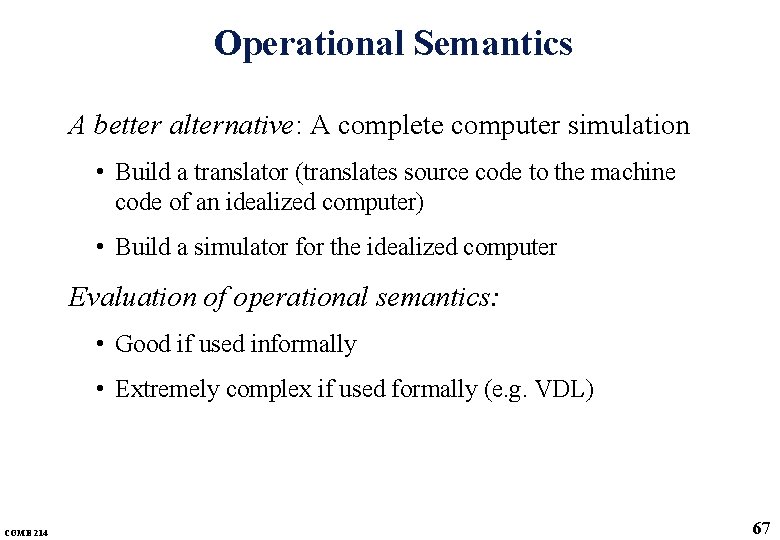 Operational Semantics A better alternative: A complete computer simulation • Build a translator (translates Operational Semantics A better alternative: A complete computer simulation • Build a translator (translates