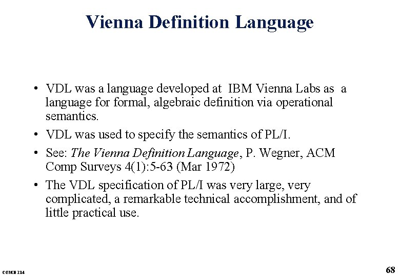Vienna Definition Language • VDL was a language developed at IBM Vienna Labs as Vienna Definition Language • VDL was a language developed at IBM Vienna Labs as