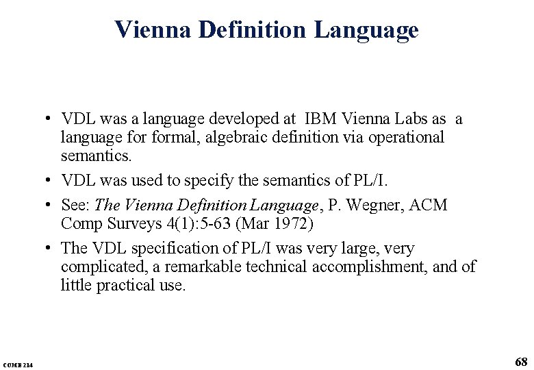 Vienna Definition Language • VDL was a language developed at IBM Vienna Labs as