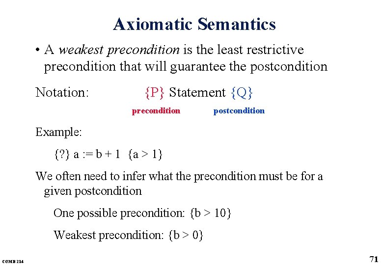 Axiomatic Semantics • A weakest precondition is the least restrictive precondition that will guarantee Axiomatic Semantics • A weakest precondition is the least restrictive precondition that will guarantee